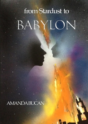 From Stardust To Babylon by Bucan, Amanda