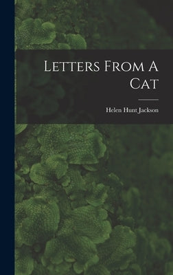 Letters From A Cat by Jackson, Helen Hunt