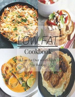 Low Fat Cookbook: A Low Fat Diet with Gluten Free Recipes by Garibovic, Adelisa