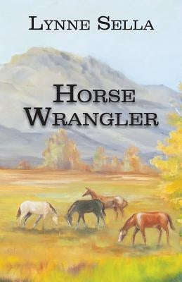 Horse Wrangler by Sella, Lynne