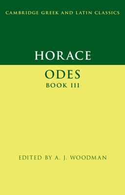Horace: Odes Book III by Woodman, A. J.