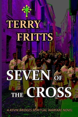 SEVEN of the CROSS by Fritts, Terry