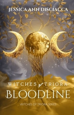Witches of Triora Bloodline by Disciacca, Jessica Ann