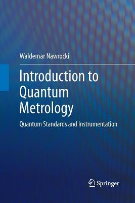 Introduction to Quantum Metrology: Quantum Standards and Instrumentation by Nawrocki, Waldemar