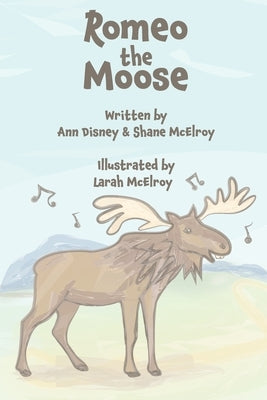 Romeo the Moose by McElroy, Shane