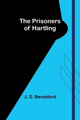 The Prisoners of Hartling by D. Beresford, J.