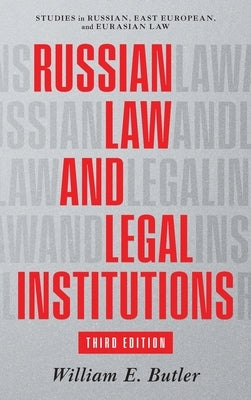Russian Law and Legal Institutions: Third Edition by Butler, William E.