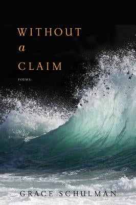 Without a Claim by Schulman, Grace