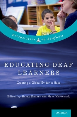 Educating Deaf Learners: Creating a Global Evidence Base by Knoors, Harry