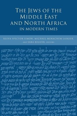 The Jews of the Middle East and North Africa in Modern Times by Simon, Reeva Spector