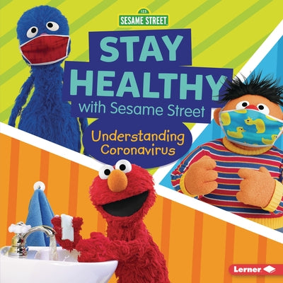 Stay Healthy with Sesame Street (R): Understanding Coronavirus by Lindeen, Mary