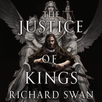 The Justice of Kings by Swan, Richard