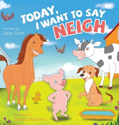 Today, I Want to Say Neigh by Scott, Dean