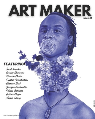 ART MAKER Magazine Issue #1: Contemporary Artists To Know by Rogers Eldredge, Meg