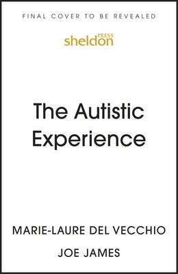 The Autistic Experience: Silenced Voices Finally Heard by James, Joe