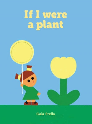 If I Were a Plant by Stella, Gaia