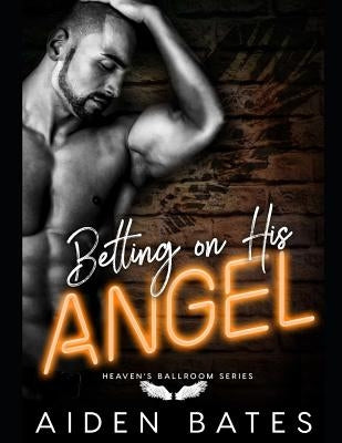Betting On His Angel by Bates, Aiden