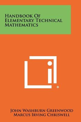 Handbook of Elementary Technical Mathematics by Greenwood, John Washburn