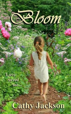 Bloom by Jackson, Cathy