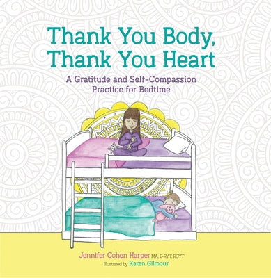Thank You Body, Thank You Heart: A Gratitude and Self-Compassion Practice for Bedtime by Cohen Harper, Jennifer