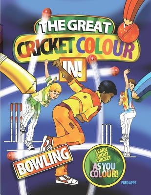 The Great Cricket Colour In: Bowling by Apps, Fred