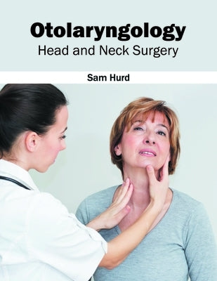 Otolaryngology: Head and Neck Surgery by Hurd, Sam