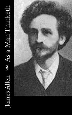 As a Man Thinketh by Allen, James