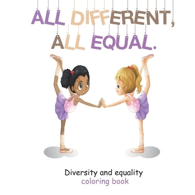 All Different, All Equal: Diversity Equality and Anti Racist Coloring Book for kids by Teaching, Youngster Tolerance