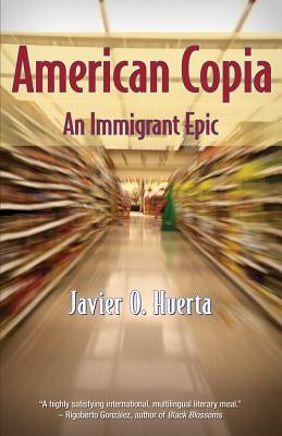 American Copia: An Immigrant Epic by Huerta, Javier O.