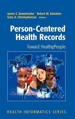 Person-Centered Health Records: Toward Healthepeople by Demetriades, James E.