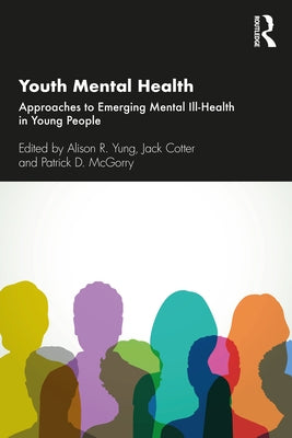 Youth Mental Health: Approaches to Emerging Mental Ill-Health in Young People by Yung, Alison R.