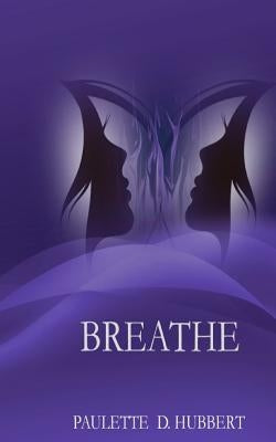 Breathe by Hubbert, Paulette D.