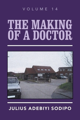 The Making of a Doctor by Sodipo, Julius Adebiyi