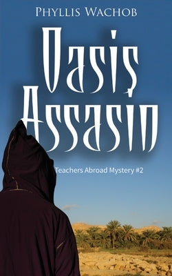 Oasis Assassin: Teachers Abroad Mystery #2 by Wachob, Phyllis