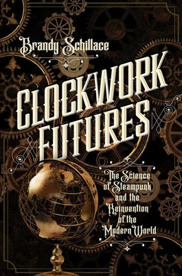 Clockwork Futures by Schillace, Brandy