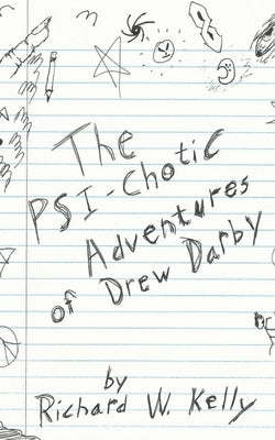 The Psi-Chotic Adventures of Drew Darby by Kelly, Richard W.