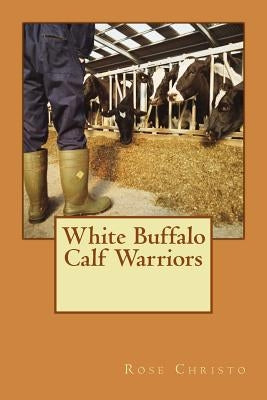 White Buffalo Calf Warriors by Christo, Rose