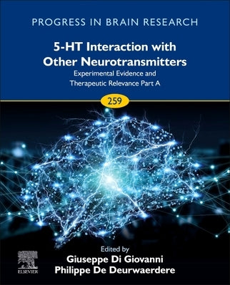 5-Ht Interaction with Other Neurotransmitters: Experimental Evidence and Therapeutic Relevance Part a: Volume 259 by Di Giovanni, Giuseppe