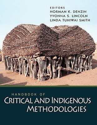Handbook of Critical and Indigenous Methodologies by Denzin, Norman K.