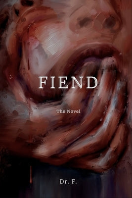 Fiend: The Novel by F.