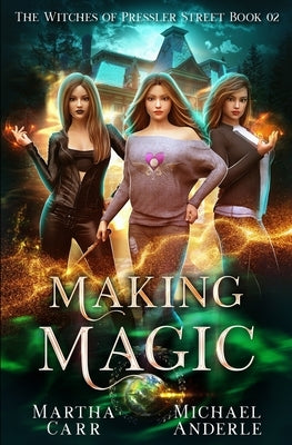Making Magic: An Urban Fantasy Action Adventure by Anderle, Michael