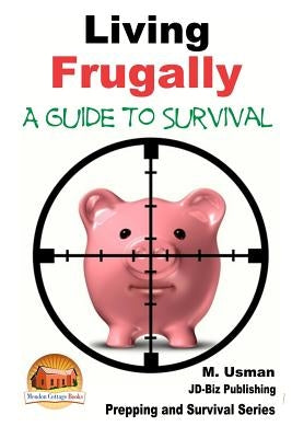 Living Frugally - A Guide to Survival by Davidson, John