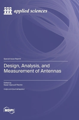 Design, Analysis, and Measurement of Antennas by Parchin, Naser Ojaroudi