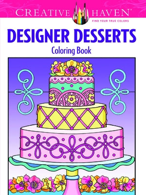 Creative Haven Designer Desserts Coloring Book by Miller, Eileen Rudisill