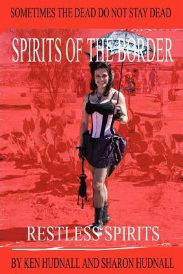 Spirits of the Border: Restless Spirits by Hudnall, Ken