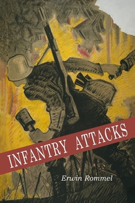Infantry Attacks by Rommel, Erwin