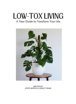 Low Tox Living: A Year Guide To Transform Your Life by Kerpan, Steffi