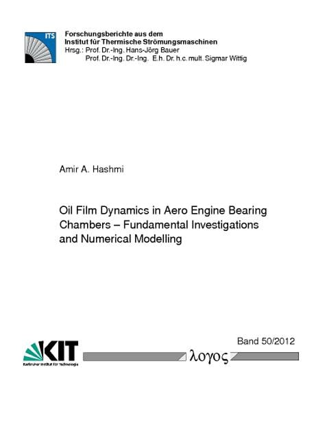 Oil Film Dynamics in Aero Engine Bearing Chambers: Fundamental Investigations and Numerical Modelling by Hashmi, Amir A.