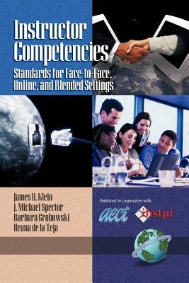 Instructor Competencies: Standards for Face-To-Face, Online, and Blended Settings (PB) by Klein, James D.