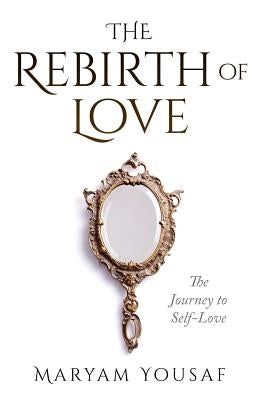 The Rebirth of Love: The Journey to Self-Love by Publishing, Muslima Today